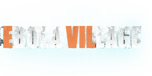 埃博拉村/EBOLA VILLAGE