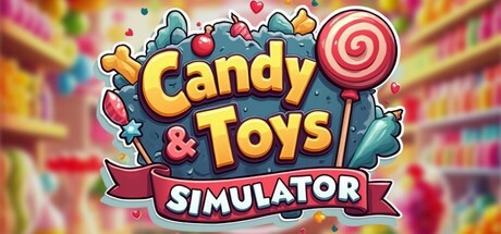 糖果和玩具店商店模拟器/Candy & Toys Store Simulator